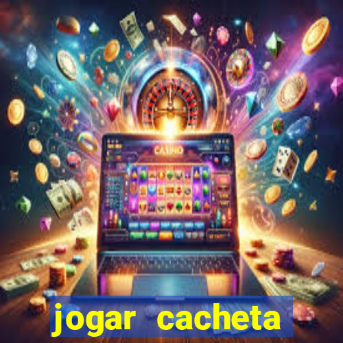 jogar cacheta valendo dinheiro